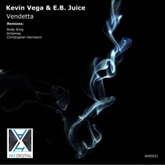 Kevin Vega E.B. Juice - Vendetta - Andy King Remix