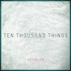 TEN THOUSAND THINGS CLIP