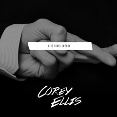 Corey Ellis | Five Times Twenty
