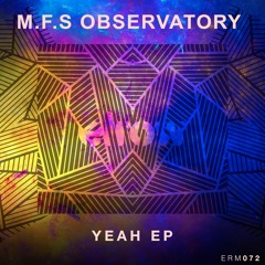 M.F.S: Observatory - Yeah (Original Mix)