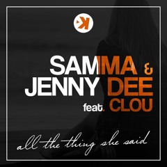 Samma & Jenny Dee feat. Clou - All The Thing She Said