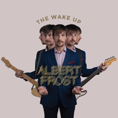 Albert Frost - The Wake Up