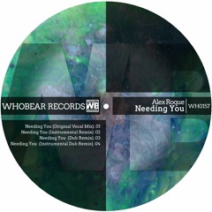 Alex Roque - Needing You (Original Vocal Mix) [WHOBEAR]