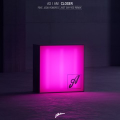 As I Am feat. Jedd Roberts - Closer (JVST SAY YES Remix)