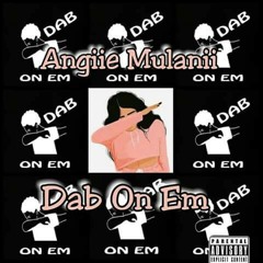 Dab on em -Mulanii Too Real