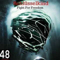 Schlüsselkind - Fight For Freedom(Original Mix)48H035 Preview 11.JULY.16