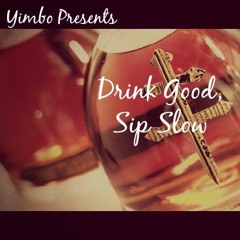 Drink Good, Sip Slow