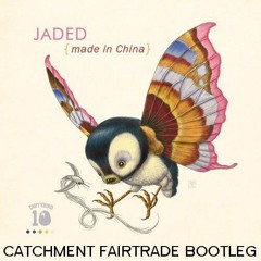 Jaded - Made In China (Catchment Fairtrade Bootleg)