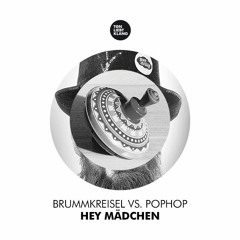 BRUMMKREISEL vs. POPHOP - HEY MÄDCHEN - POPHOP MIX