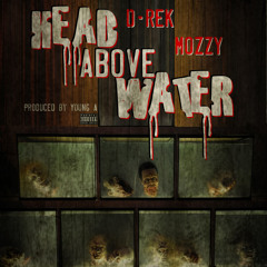 D-Rek ft. Mozzy - Head Above Water (Prod. Young A) [Thizzler.com Exclusive]