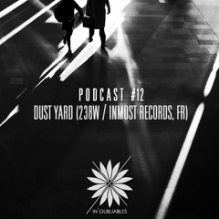 PODCAST #12 - Dust Yard (238W / Inmost Records, Fr)