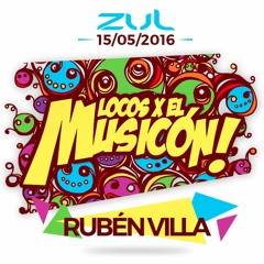 RUBEN VILLA PROMO MIX LOCOS X EL MUSICON ZUL 15 - MAYO 2016