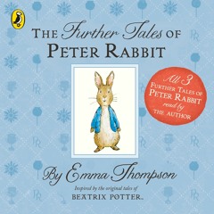 The Further Tales of Peter Rabbit  by Emma Thompson(audiobook extract)  Emma Thompson