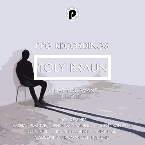 Toly Braun - What You Want (Vicent Ballester Remix) [PPG Recordings] OUT NOW
