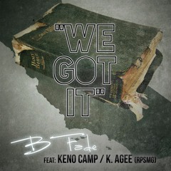B-Fade - We Got It ft. Keno Camp & K. Agee
