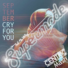 Supermode vs September - Tell Me Why I Should Cry For You (Centric Mash)
