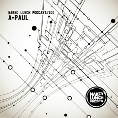 Naked Lunch PODCAST #200 - A.PAUL
