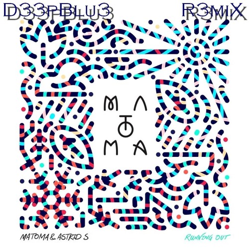Matoma Feat. Astrid S - Running Out ( D33pBlu3 R3miX )