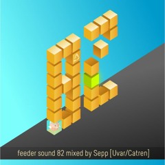 feeder sound 82 mixed by Sepp [Uvar / Catren]
