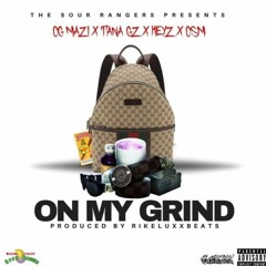 On My Grind OG MAZI ft TANA GZ, KEYZ, OSM