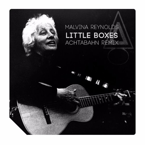 Stream Malvina Reynolds - Little Boxes (Achtabahn Remix) [FREE DOWNLOAD] by  ACHTABAHN | Listen online for free on SoundCloud