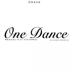 Drake - One Dance - RASCAL Feat. Victoria [ Remix ]
