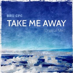 Take Me Away (Original Mix)