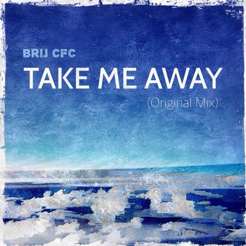 Take Me Away (Original Mix)