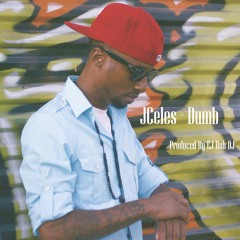 JCeles - Dumb (Produced By EJ Duh DJ)