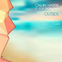 Calvin Harris Ft. Ellie Goulding - Outside (Adiovi Remix)