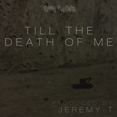 Till The Death Of Me - Produced by Jeremy-T
