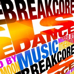 BREAKCORE IS DANCE MUSIC