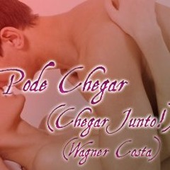 Pode Chegar - Wagner Costa (Wagner e Edmon Costa)