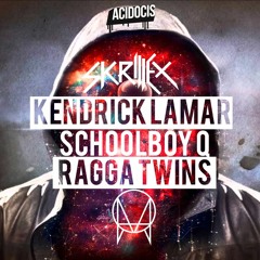 Skrillex X Ragga Twins X Kendrick Lamar  Schoolboy Q X - Bad Greens
