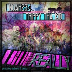 REALLY ft. TRIPPY THA KID (DEBARS & OSIRIZ)