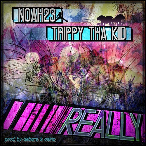 REALLY ft. TRIPPY THA KID (DEBARS & OSIRIZ)