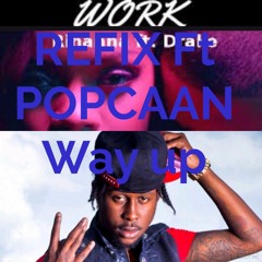 Rihanna Work ft Popcaan-Way up remix