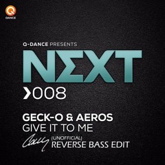 Geck - O & Aeros - Give It To Me (Cally Reverse Bass Edit) | Free Download