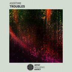 Asertime - Troubles