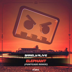 Barely Alive - Elephant (FuntCase Remix)