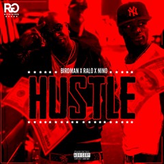 Birdman x Ralo x Nino "Hustle"