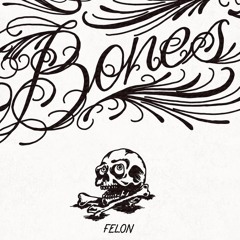 Felon - Bones  Feat  Andre Espeut  Original Mix