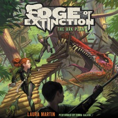 EDGE OF EXTINCTION #1: THE ARK PLAN by Laura Martin