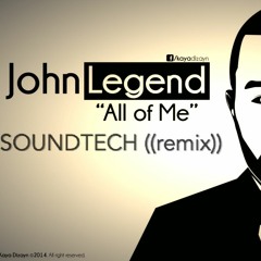 John Legend  - All  of me -((REMIX SOUNDTECH))