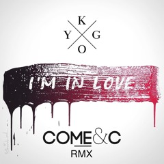 Kygo - I'm In Love Feat. James Vincent McMorrow (COME & C REMIX)