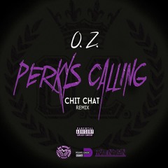 O.Z. - Perkys Calling (Chit Chat) Remix