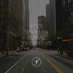 Yogi & Skrillex - Burial (Yiro Remix)