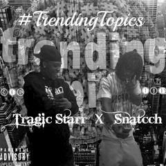 Tragic Starr X Snatcch - Trending Topics