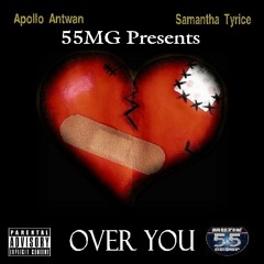 Over You X Samantha Tyrice ft Apollo Antwan