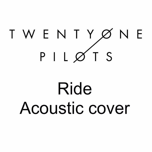 Stream Twenty One Pilots Ride (Acoustic cover) by Lucia D Listen